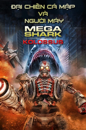 Đại Chiến Cá Mập Và Người Máy MegaShark vs Kolossus