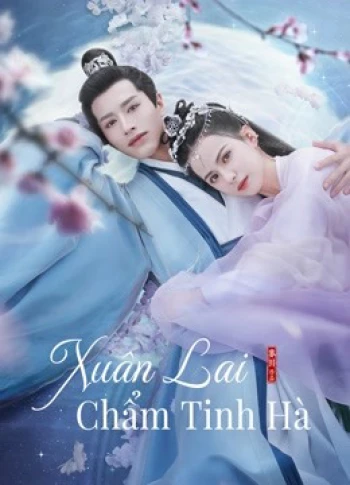 Xuân Lai Chẩm Tinh Hà Cry Me A River of Stars